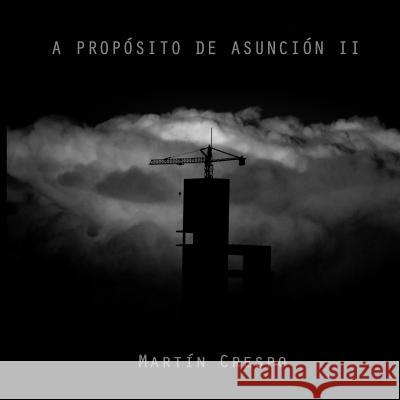 A Proposito de Asuncion II MR Martin Miguel Crespo 9781502890955 Createspace - książka