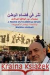A Prose in National Space: Pages of Iraqi Reality After 2003 (Arabic) Nadhim Al-Abadi 9781724502377 Createspace Independent Publishing Platform