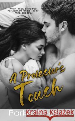 A Protector's Touch: A New Adult College Romance Novel Parker Sinclair 9780998405391 Rawlings Books, LLC - książka