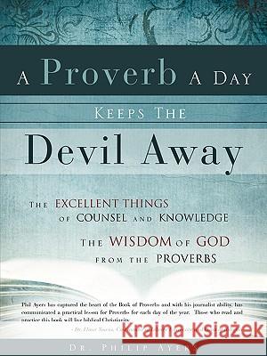 A Proverb A Day Keeps The Devil Away Philip Ayers 9781606478448 Xulon Press - książka