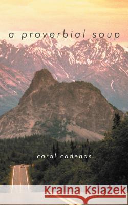 A Proverbial Soup Carol Cadenas 9781468542875 Authorhouse - książka