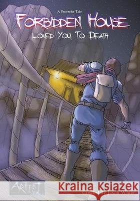 A Proverbs Tale Forbidden House: Loved You To Death White, Jason 9781732365100 Artist Comics - książka