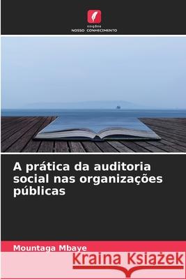 A prática da auditoria social nas organizações públicas Mountaga Mbaye 9786204128658 Edicoes Nosso Conhecimento - książka