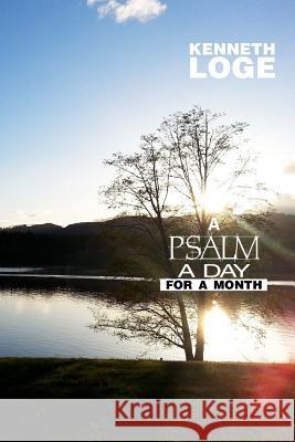 A Psalm a Day for a Month Kenneth Loge Steven Sauke Steven Sauke 9781503072039 Createspace - książka