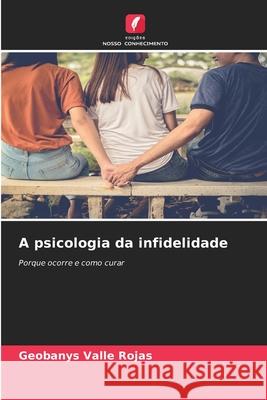 A psicologia da infidelidade Valle Rojas, Geobanys 9786209667206 Edições Nosso Conhecimento - książka