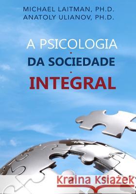 A Psicologia da Sociedade Integral Ulianov, Anatoly 9781508715443 Createspace - książka