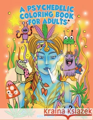 A Psychedelic Coloring Book For Adults - Relaxing And Stress Relieving Art For Stoners Alex Gibbons 9781925992601 Alex Gibbons - książka