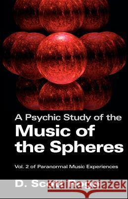 A Psychic Study of the Music of the Spheres D. Scott Rogo 9781933665047 Anomalist Books - książka