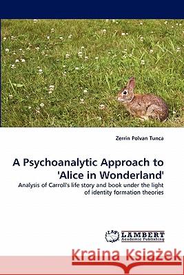 A Psychoanalytic Approach to 'Alice in Wonderland'  9783838386997 LAP Lambert Academic Publishing AG & Co KG - książka