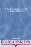 A Psychoanalytic Approach to Sexual Difference Jennifer Yusin 9781032431932 Taylor & Francis Ltd