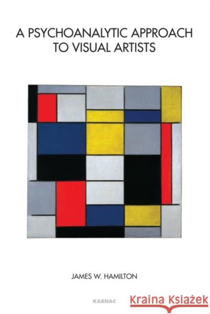 A Psychoanalytic Approach to Visual Artists James W. Hamilton 9781780490144 Karnac Books - książka