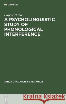 A Psycholinguistic Study of Phonological Interference Eugène Brière 9783112414934 De Gruyter - książka
