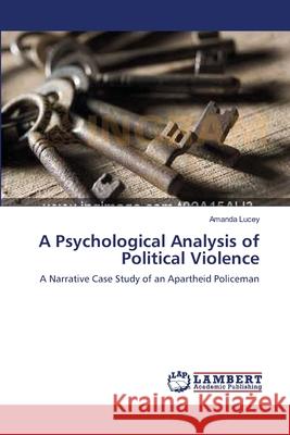 A Psychological Analysis of Political Violence Amanda Lucey 9783838305035 LAP Lambert Academic Publishing - książka