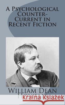 A Psychological Counter-Current in Recent Fiction William Dean Howells 9781499226355 Createspace - książka