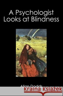 A Psychologist Looks at Blindness Allan Dodds 9781419640438 Booksurge Publishing - książka