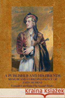 A Publisher and His Friends: Samuel Smiles John Murray 9781770830332 Theophania Publishing - książka