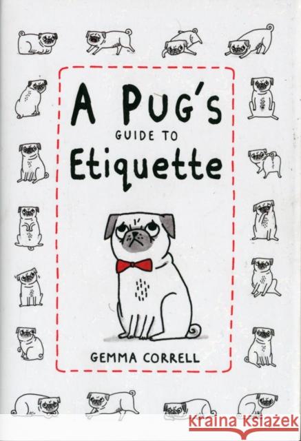 A Pug's Guide to Etiquette Gemma Correll 9781909313033 Ryland, Peters & Small Ltd - książka