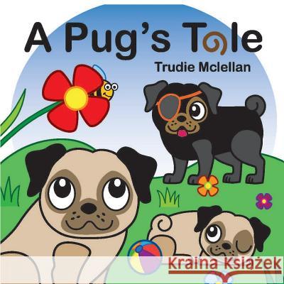 A Pug's Tale Trudie Mclellan 9781787191365 New Generation Publishing - książka