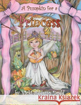 A Pumpkin for a Princess Vicki Addess Tracy Mello 9780990337300 Saratoga Springs Publishing LLC - książka