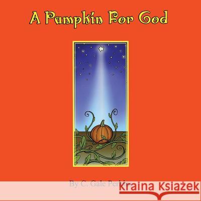 A Pumpkin for God C Gale Perkins, Steve LaVigne 9781771433839 CCB Publishing - książka