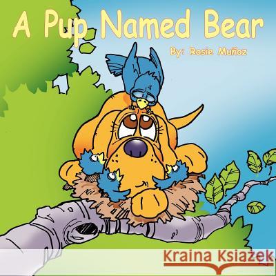 A Pup Named Bear Rosie Munoz 9781420832167 Authorhouse - książka
