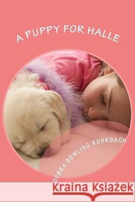 A Puppy for Halle Debra Bowling Rohrbach Peggy Merritt Hammond 9781495487712 Createspace - książka