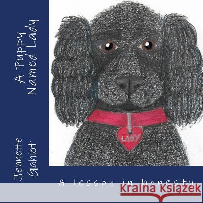 A Puppy Named Lady: A lesson in honesty Beech, Gwen 9781537190181 Createspace Independent Publishing Platform - książka