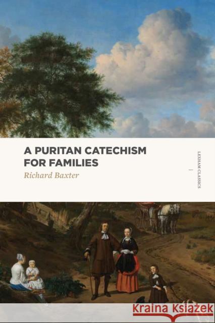 A Puritan Catechism for Families Richard Baxter 9781577997986 Lexham Press - książka