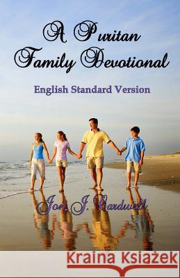 A Puritan Family Devotional: English Standard Version Jon J. Cardwell 9781451544312 Createspace - książka