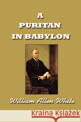 A Puritan in Babylon, The Story of Calvin Coolidge White, William Allen 9781931541527 Simon Publications - książka