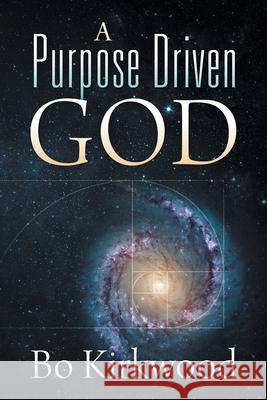 A Purpose Driven God Bo Kirkwood 9781589303263 Selah Publishing Group - książka