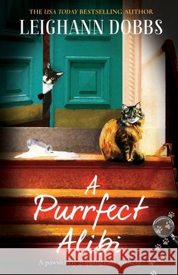 A Purrfect Alibi: A pawsitively gripping cozy mystery Leighann Dobbs 9781838881061 Bookouture - książka