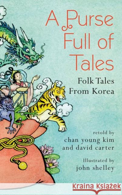 A Purse Full of Tales: Folk Tales from Korea David Carter, Chan Young Kimg, John Shelley 9781843916536 Hesperus Press Ltd - książka