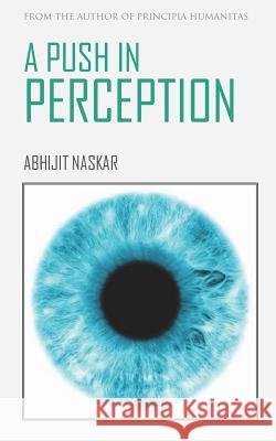 A Push in Perception Abhijit Naskar 9781981510276 Createspace Independent Publishing Platform - książka