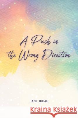 A Push in the Wrong Direction Jane Judah 9781644683590 Covenant Books - książka