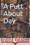 A Putt About Day Onna Carr 9781687288370 Independently Published
