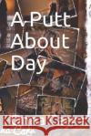 A Putt About Day Onna Carr 9781687568731 Independently Published