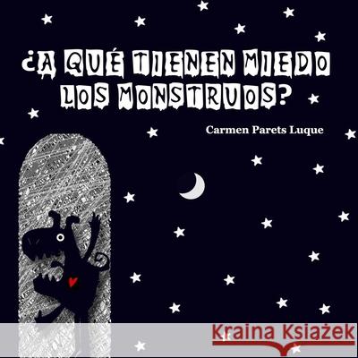 ¿A qué tienen miedo los monstruos? Parets Luque, Carmen 9781537681627 Createspace Independent Publishing Platform - książka