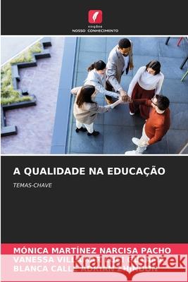 A QUALIDADE NA EDUCAÇÃO NARCISA PACHO, MÓNICA MARTÍNEZ, LUCI GUTAMA, VANESSA VILLAMAR, ADRIAN ZHINDON, BLANCA CALLE 9786209664656 Edições Nosso Conhecimento - książka