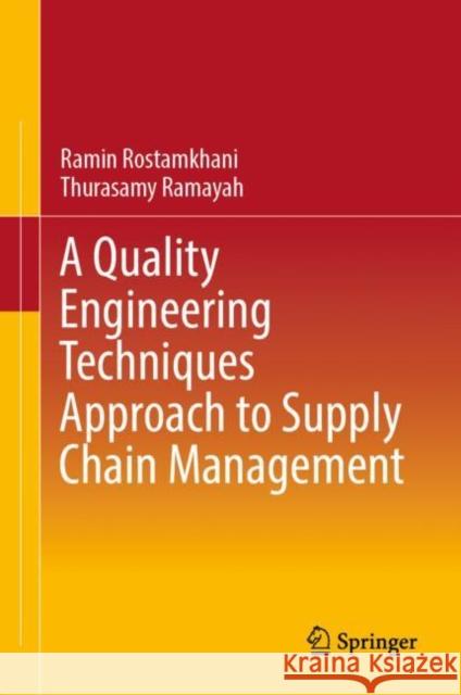 A Quality Engineering Techniques Approach to Supply Chain Management Ramin Rostamkhani Thurasamy Ramayah 9789811968365 Springer - książka