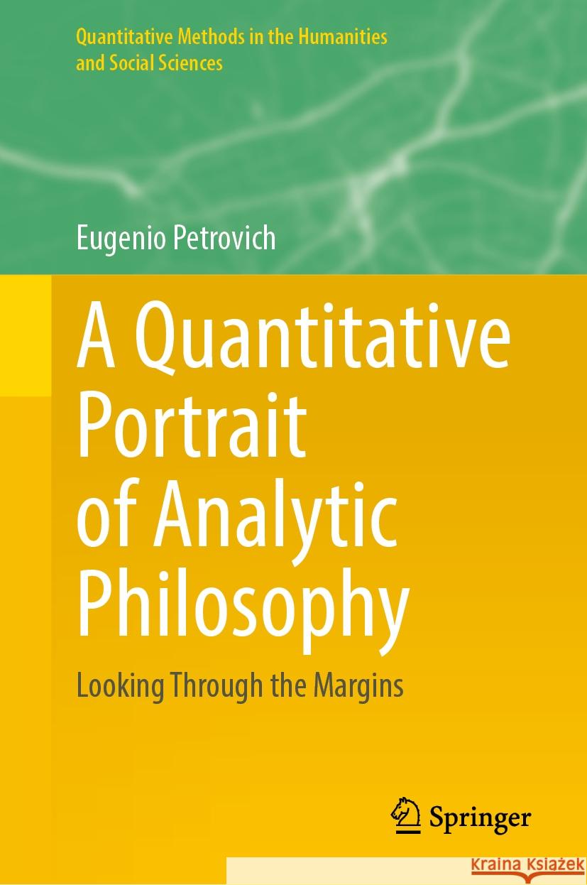 A Quantitative Portrait of Analytic Philosophy: Looking Through the Margins Eugenio Petrovich 9783031531996 Springer - książka