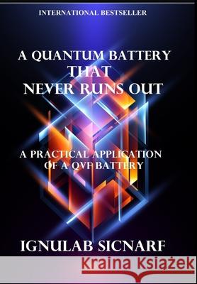 A quantum battery that never runs out: A practical application of a QVF battery Sicnarf, Ignulab 9781006773648 Blurb - książka