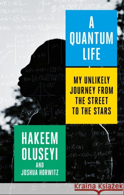 A Quantum Life: My Unlikely Journey from the Street to the Stars Joshua Horwitz 9780349430355 Little, Brown - książka