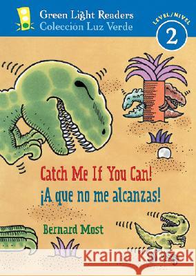 ¡A Que No Me Alcanzas!/Catch Me If You Can! Most, Bernard 9780152059675 Green Light Readers - książka