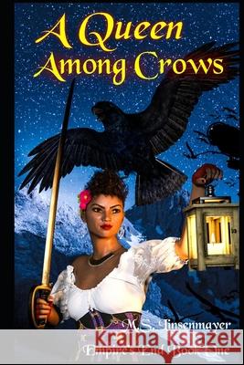 A Queen Among Crows: Book One of Empire's End M. S. Linsenmayer 9781973559061 Independently Published - książka