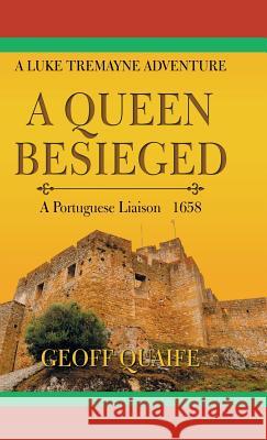 A Queen Besieged: A Portuguese Liaison 1658 Geoff Quaife 9781490787152 Trafford Publishing - książka