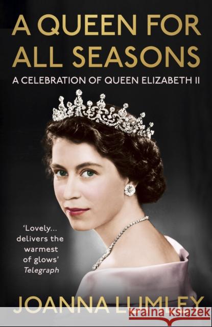 A Queen for All Seasons: A Celebration of Queen Elizabeth II Joanna Lumley 9781529375947 Hodder & Stoughton - książka