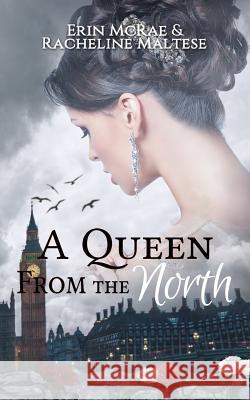 A Queen from the North: A Royal Roses Book Erin McRae, Racheline Maltese, Victoria Cooper (Ina Is a Member of the Alliance of Independent Authors) 9781946192042 Avian3 - książka