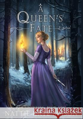 A Queen's Fate: Book 2 of The Crowning Series Nattie Kate Mason 9780648485339 Nattie Kate Mason - książka