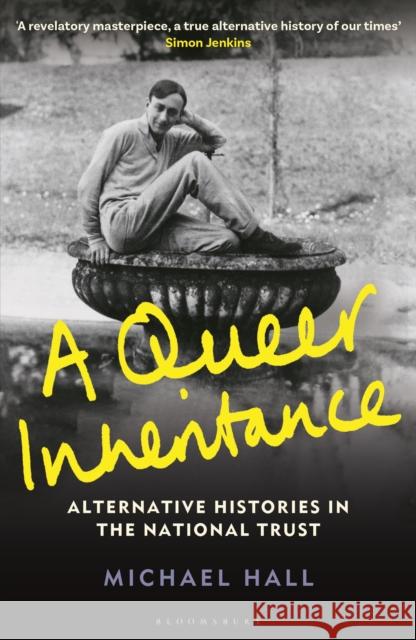 A Queer Inheritance: Alternative Histories of the National Trust Michael Hall 9781781301142 Bloomsbury Publishing PLC - książka